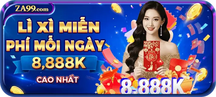 Za99g Lì xì miễn phí mỗi ngày cao nhất đến 8.888k